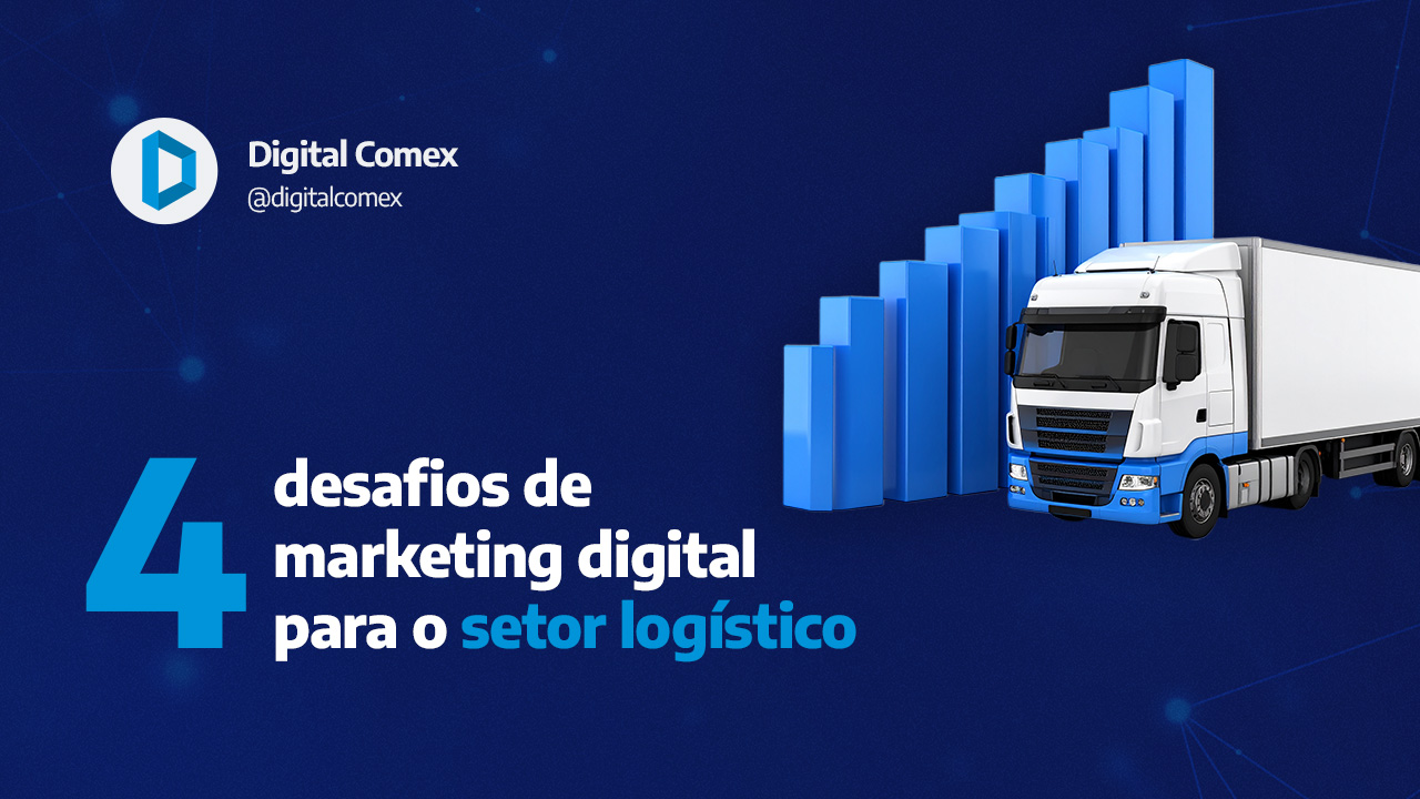 4 desafios de marketing digital para o setor logístico