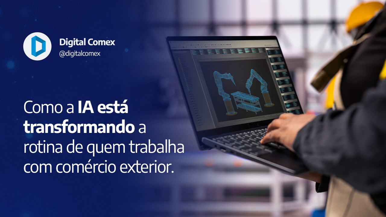 Como a IA está transformando a rotina de quem trabalha com comércio exterior