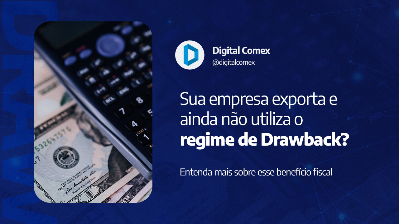  Drawback: entenda mais esse benefício fiscal